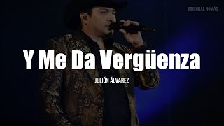 Julion Alvarez - Y Me Da Vergüenza (LETRA) Resimi