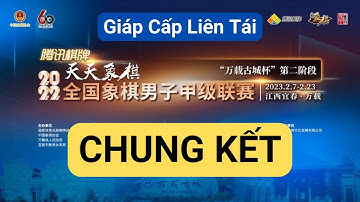CHUNG KẾT GIÁP CẤP LIÊN TÁI 2022 HÀNG CHÂU VS HÀ NAM LƯỢT ĐI | #giapcaplientai #cotuong #salakydao