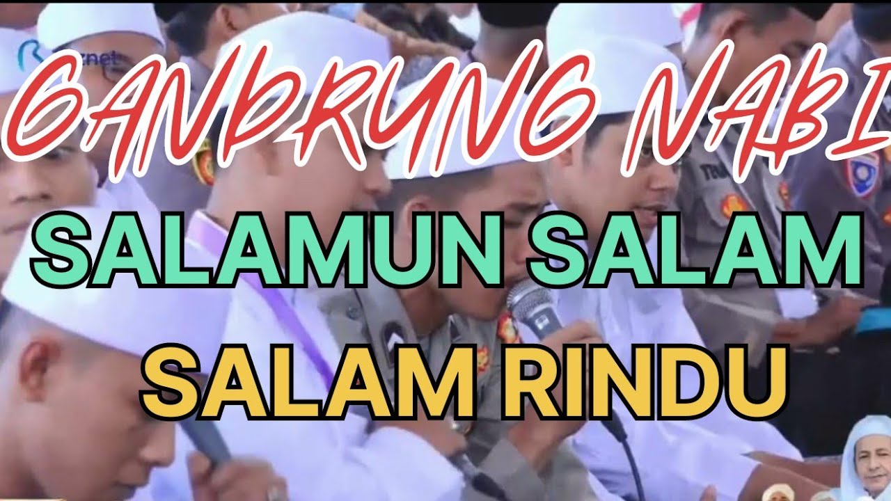 GANDRUNG NABI, SALAMUN SALAM, SALAM RINDU - YouTube