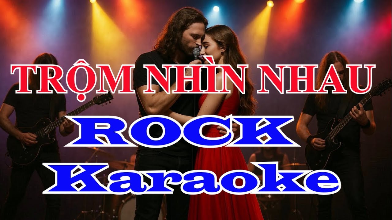 Trộm Nhìn Nhau Rock Karaoke