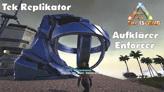 ARK: The Island 53 | Tek Replikator/ Aufklärer /Enforcer (Lets Play - Deutsch)