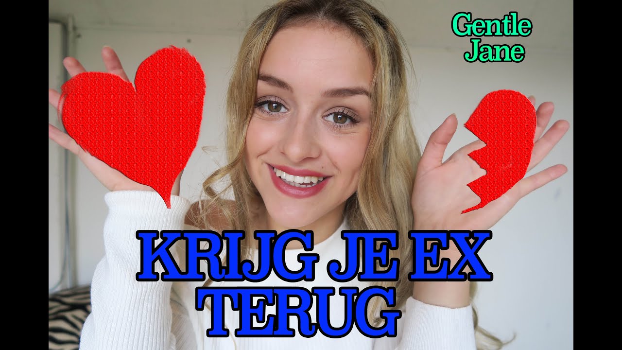 EX TERUG KRIJGEN TIPS Gentle Jane YouTube