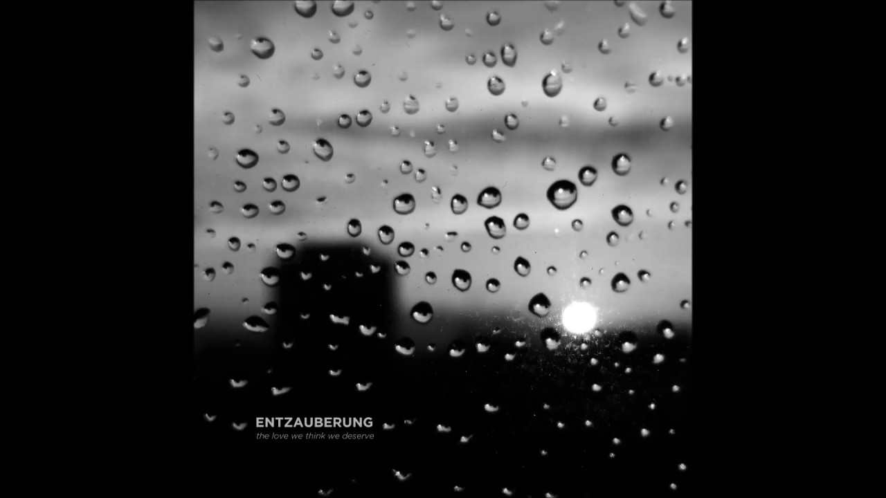 Entzauberung - The Love We Think We Deserve