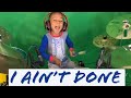 Babyboydrummer - I Ain't Done!