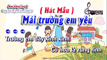 Hát Mẫu - Mái Trường Em Yêu - Âm Nhạc 1 Cùng Học Để Phát Triển Năng Lực || lớp nhạc doremi
