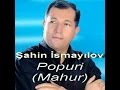 Shahin Ismayilov - Popuri (Mahur)