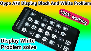 Oppo A78 Display black and white problem