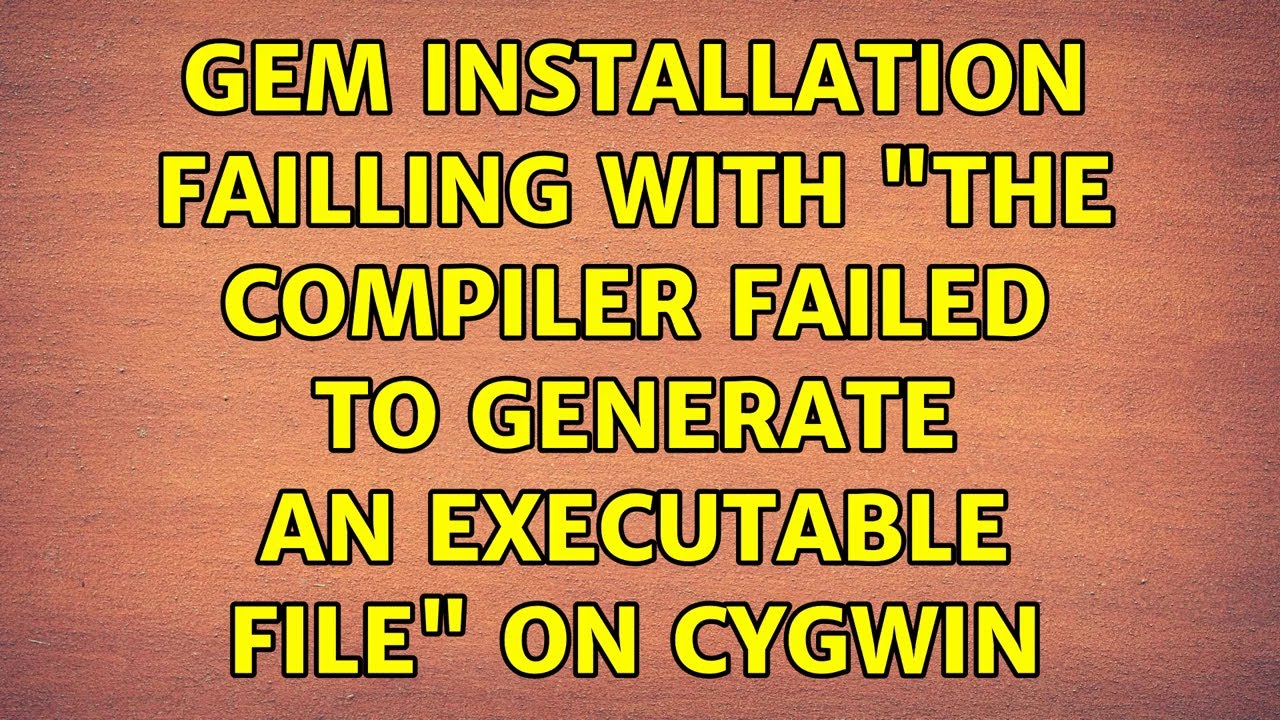 Gem installation failling with "The compiler failed to generate an