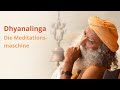 Dhyanalinga die meditationsmaschine teil 4  sadhguru