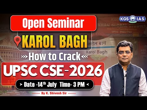 UPSC CSE Open Seminar 2026 Karol Bagh | Best Preparation Strategy to Crack UPSC 2026, K. Shivesh Sir