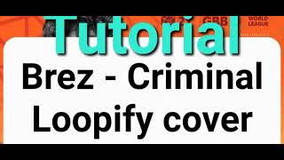 Loopify Tutorial Brezs Criminal Cover Tutorial
