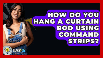 How Do You Hang A Curtain Rod Using Command Strips? - LearnToDIY360.com