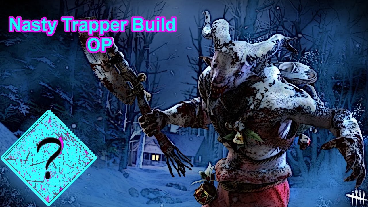 Trapper Nasty OP Build