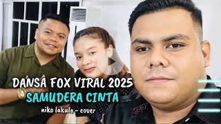 DANSA FOX VIRAL TIKTOK 2025 - SAMUDERA CINTA - NIKO LAKULO FT LONA MAMOH