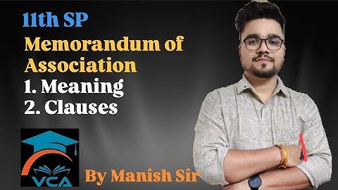 Memorandum of Association Meaning | Clauses of MOA 11th SP By Manish Sir Ch.4@VCAeducationofcommerce