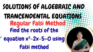 Regula Falsi method x³-2x-5=0-Solutions of Algebraic And Transcendental Equations-Problem-Solved