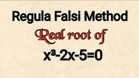 Regula Falsi method x³-2x-5=0