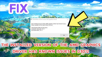Fix Fortnite “The installed version of the AMD graphics driver has known issues in D3D12” Error