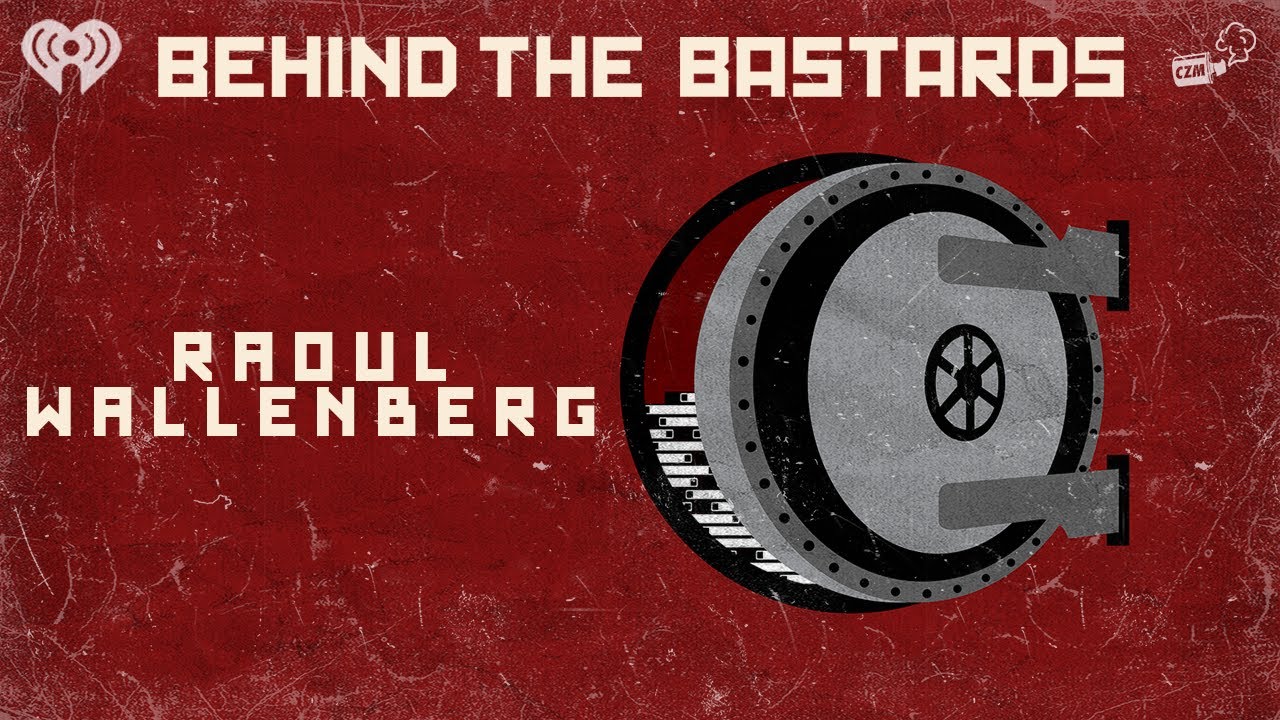 Special X-Mas Non-Bastard: Raoul Wallenberg, History's Greatest Hero | BEHIND THE BASTARDS