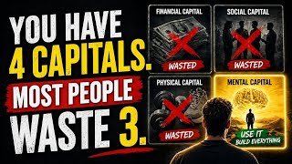 You Have 4 Capitals. Most People Waste 3. Net Worth