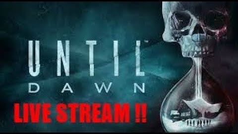 UNTIL DAWN PART 2 AGAIN