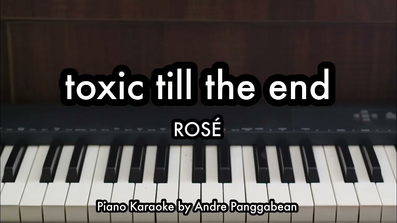 toxic till the end - ROSÉ | Piano Karaoke by Andre Panggabean