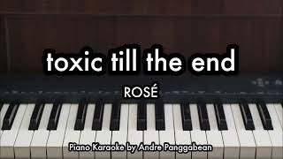 Toxic Till The End  Ros  Piano Karaoke By Andre Panggabean