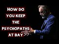 How do you Keep the PSYCHOPATHS at Bay? | Jordan Peterson