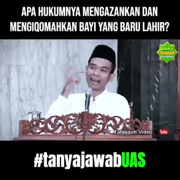 Meng-Azan-kan Dan Meng-Iqomah-kan Bayi Yang Baru Lahir - Apa Hukumnya? (Tanya Jawab UAS #149)
