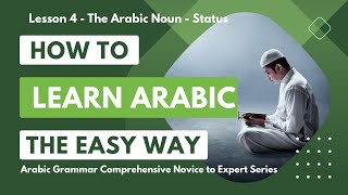 Session 4 - Learn Quranic Arabic The Easy Way - Classification of Noun   Status