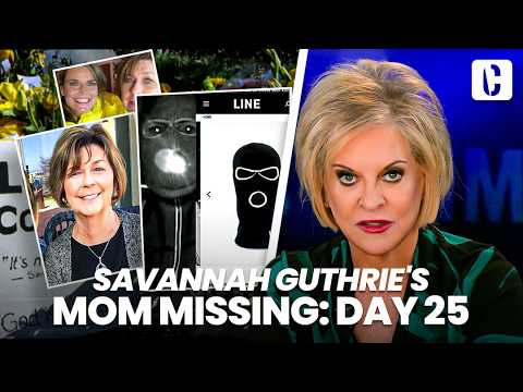 SAVANNAH GUTHRIE'S MOM MISSING: DAY 25