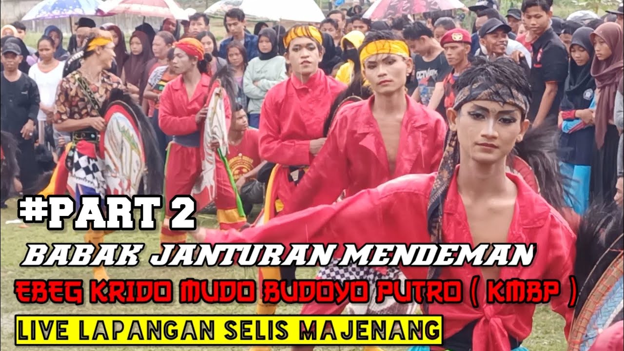 PART2 BABAK JANTURAN EBEG KRIDO MUDO BUDOYO PUTRO LIVE LAPANGAN SELIS MAJENANG