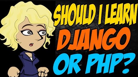 Should I Learn Django or PHP?