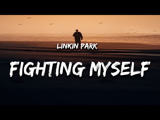 Meaning of Fighting Myself by Linkin Park