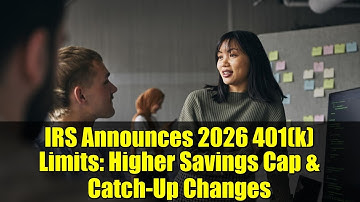 IRS Announces 2026 401(k) Limits: Higher Savings Cap & Catch-Up Changes