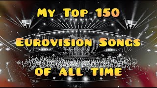 My Top 150 Eurovision Songs Of All Time