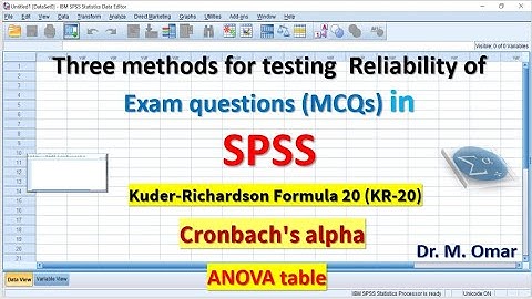 Three methods for testing  Reliability of  MCQs Exam  in SPSS KR-20, Cronbach