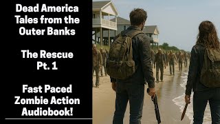 Dead America - The Rescue Part 1 -  Tales From the Outer Banks (Complete Zombie Audiobook)