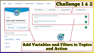 Add Variables and Filters to Topics and Actions | Deploy Agent Authentication | Challenge 1 & 2