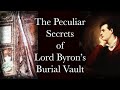 The peculiar secrets of lord byrons burial vault