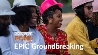EPIC Facility Groundbreaking Ceremony at Spring ISD