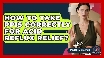 How To Take PPIs Correctly For Acid Reflux Relief? - Acid Reflux Support Hub