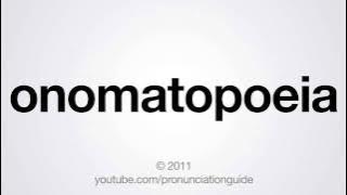 How to Pronounce Onomatopoeia