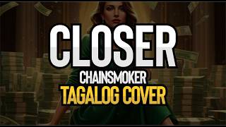 CLOSER - Chainsmokers (Tagalog Cover)