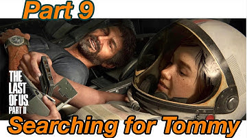 The Last of Us Part 2 Playthrough (Part 9) Searching For Tommy