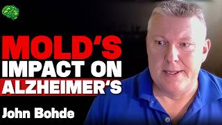 Mold & Mycotoxins Linked to Dementia and Alzheimer’s (What You Must Know) with John Bohde