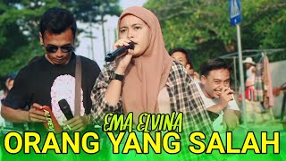 ORANG YANG SALAH EMA ELVINA ft DANGDUT JALANAN LOMBOK ALDEVA MUSIK LIVE GERUNG