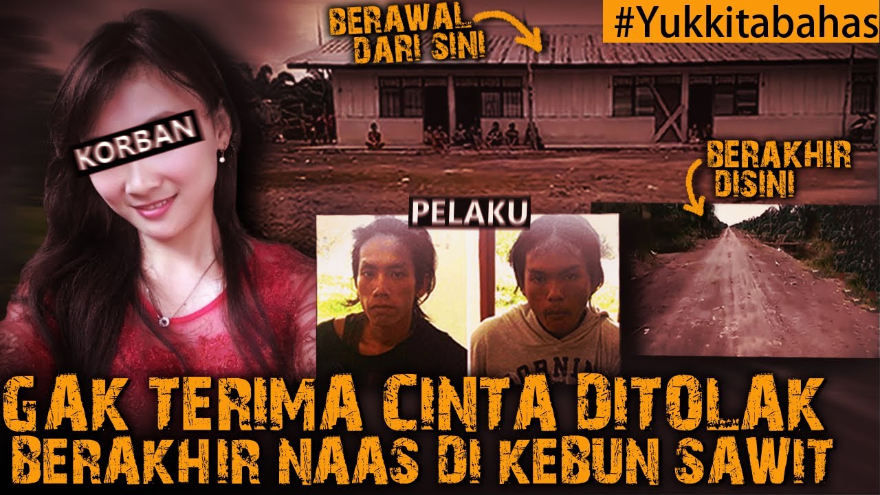 GAK TERIMA CINTA DITOLAK BERAKHIR NAAS DI KEBUN SAWIT #Yukkitabahas
