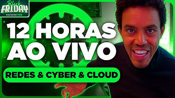 12 Horas de Live - Redes & Cyber & Cloud