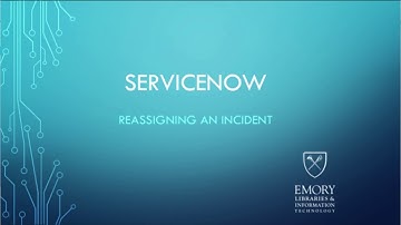 Reassigning an Incident - Emory LITS ITSMO ServiceNow training #04